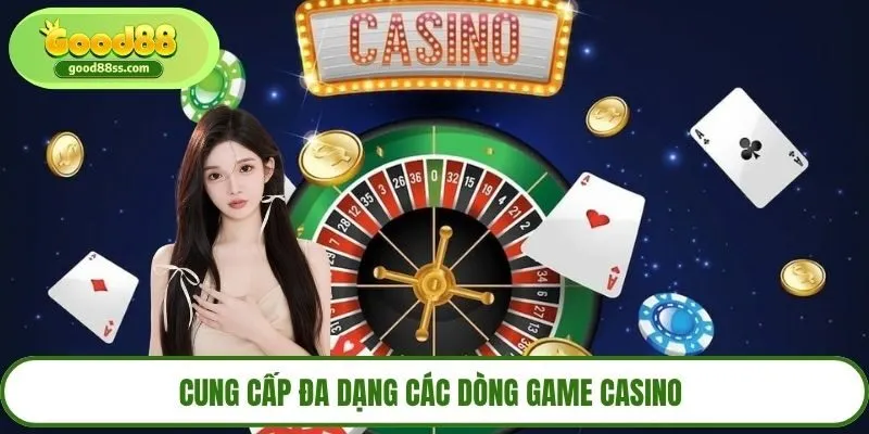 Cung cấp đa dạng các dòng game casino